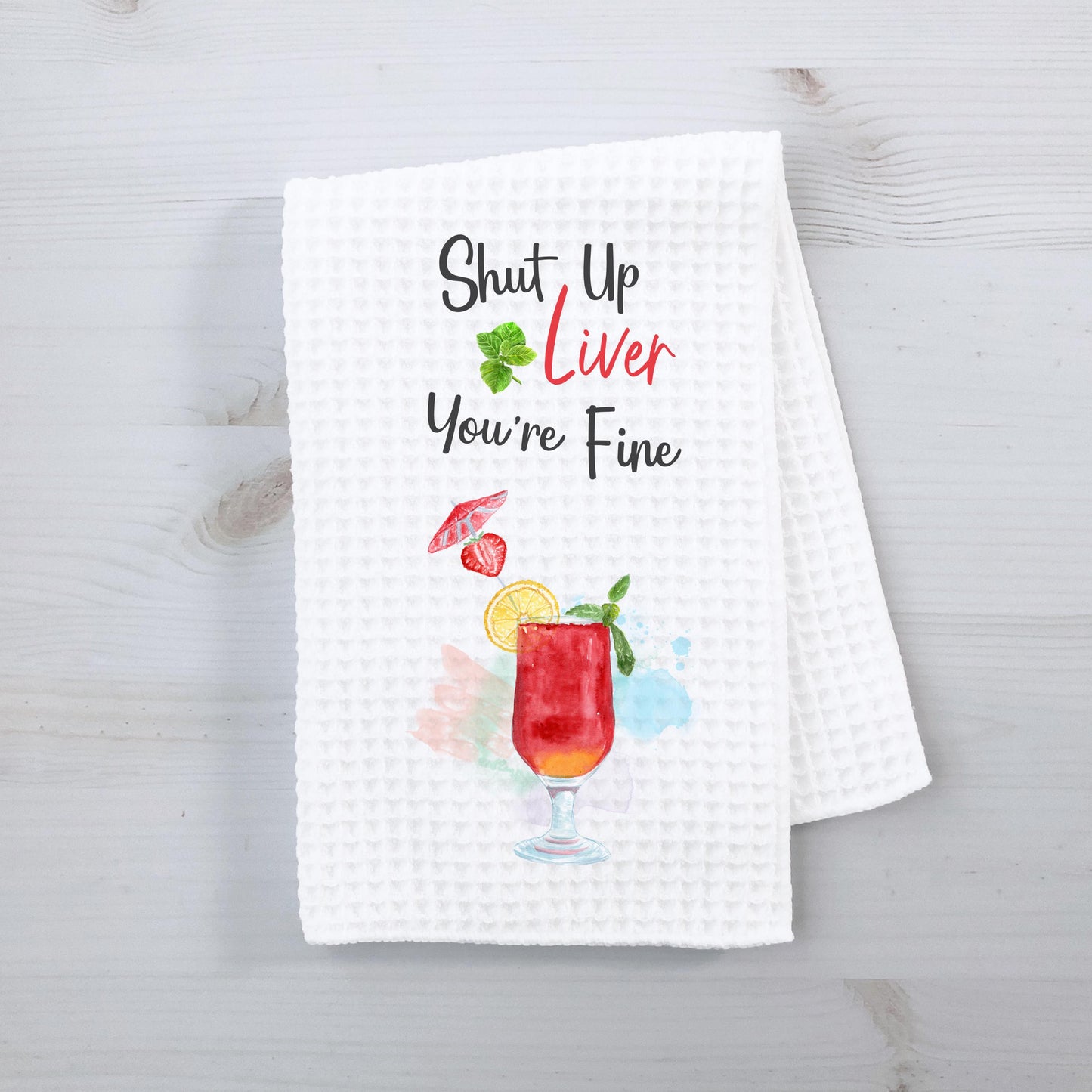 Funny Cocktail Kitchen Towel - Shut Up Liver Youre Fine Humor for Drink Lovers