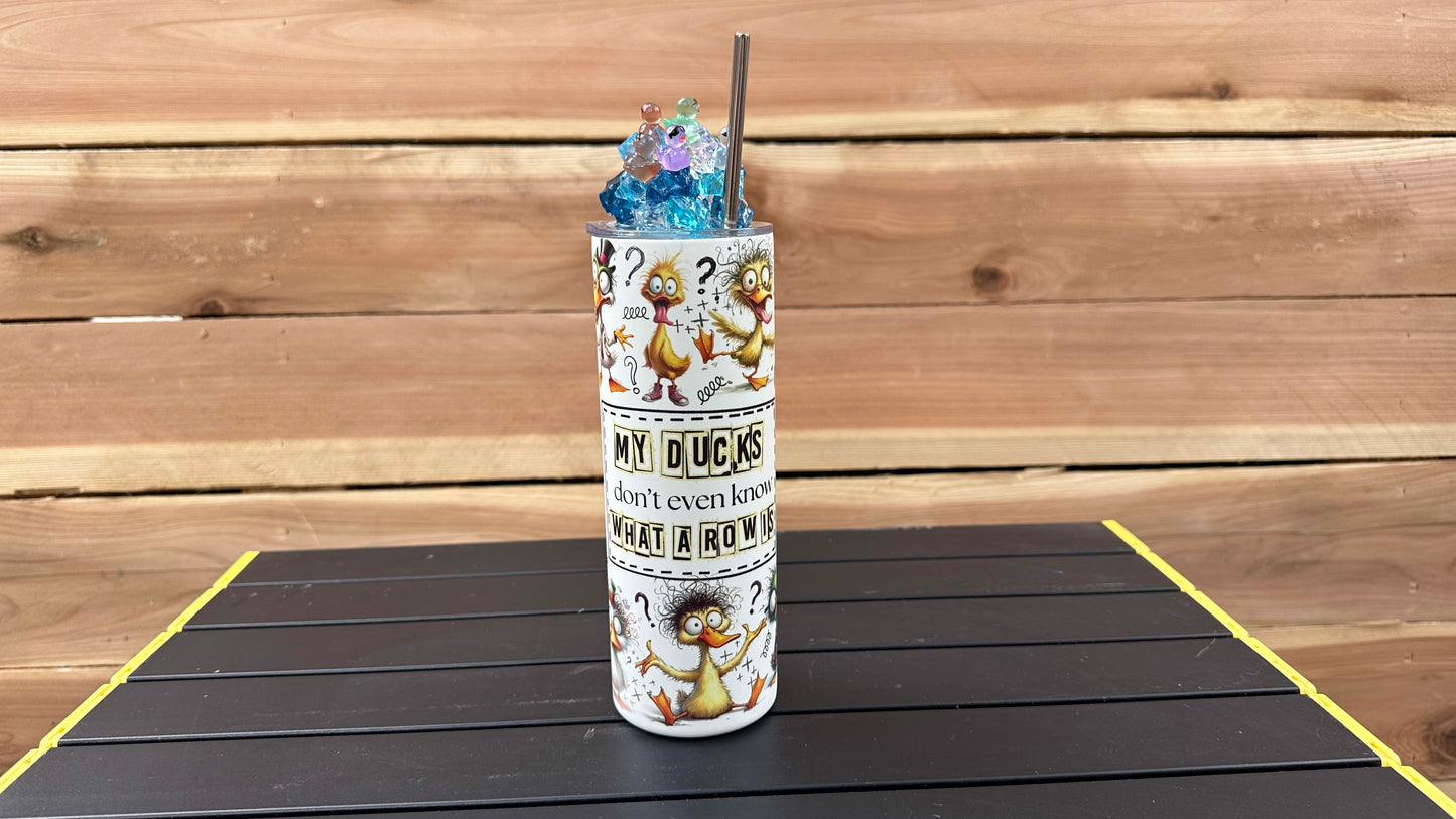 Funny Duck Tumbler with Toppers - Unique Sarcastic Gift for Her My Ducks Dont Even Know What A Row Is - Perfect Christmas Present