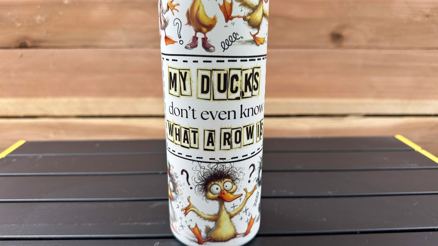 Funny Duck Tumbler with Toppers - Unique Sarcastic Gift for Her My Ducks Dont Even Know What A Row Is - Perfect Christmas Present
