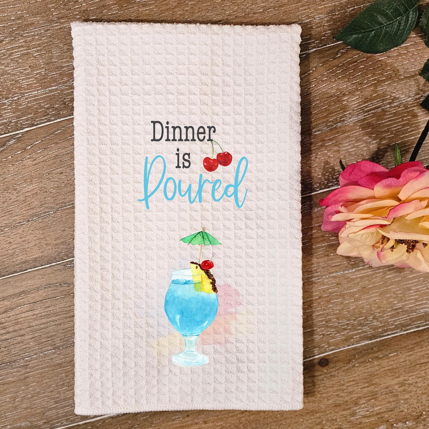 Funny Kitchen Towel - Dinner is Poured - Unique Gift for Sisters Drink Lovers Perfect for Summer Vibes