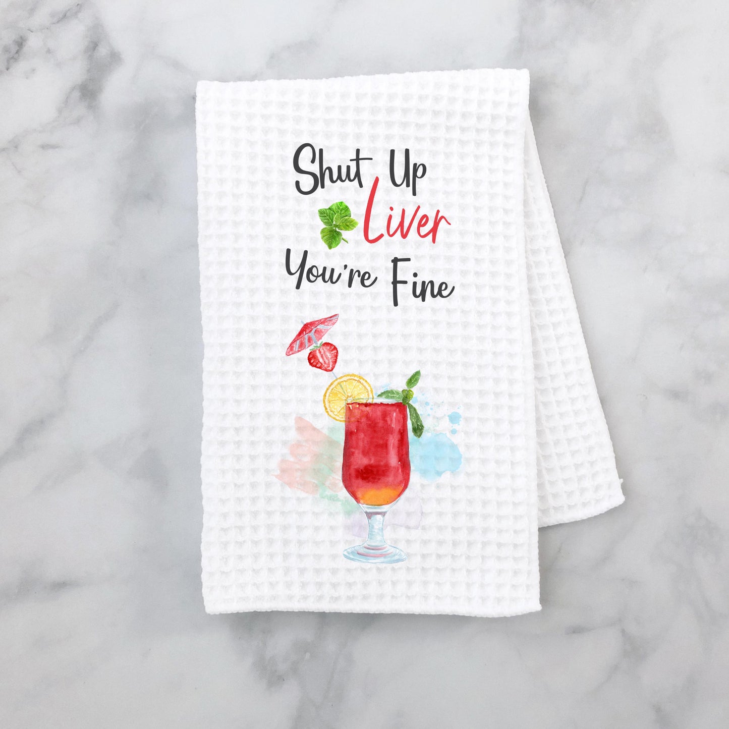 Funny Cocktail Kitchen Towel - Shut Up Liver Youre Fine Humor for Drink Lovers