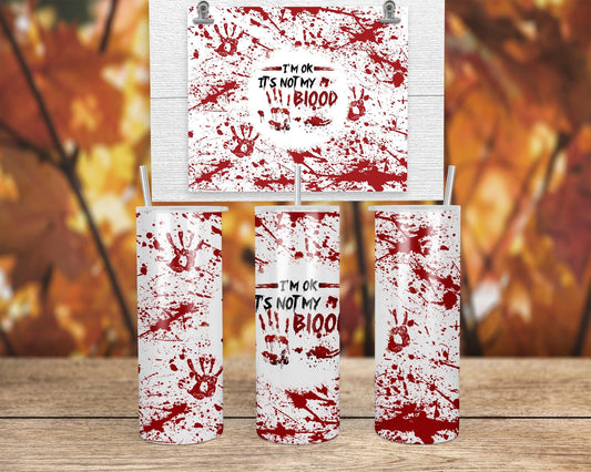 Im Ok Its Not My Blood Tumbler  Unique Spooky Chic Gift for Halloween Lovers