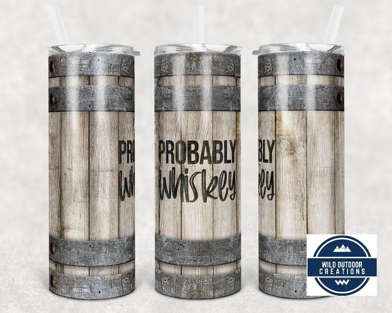 Probably Whiskey Tumbler, Wood Whiskey Barrel Tumbler, 20oz Skinny Tumbler with Straw and Lid - Wild Outdoor Creations