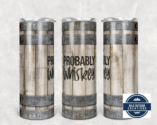 Probably Whiskey Tumbler, Wood Whiskey Barrel Tumbler, 20oz Skinny Tumbler with Straw and Lid - Wild Outdoor Creations