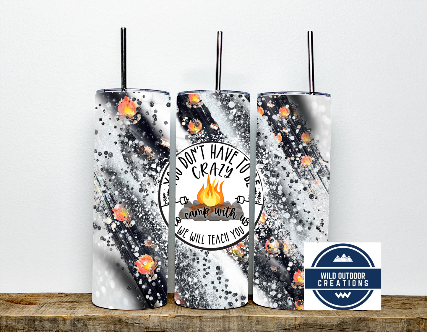 20oz Skinny Tumbler Travel Mug - You Dont Have to Be Crazy to Camp with Us Design