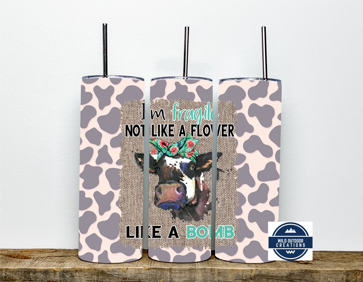 I'm Fragile Not Like A Flower 20oz Skinny Tumbler