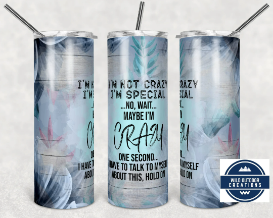 20oz Skinny Tumbler - Im Not Crazy Im Special Sarcastic Travel Mug