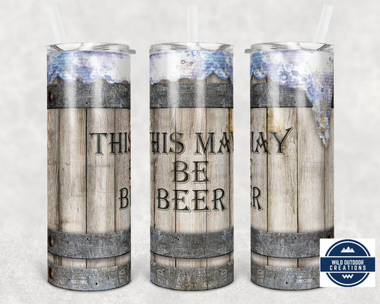 Wooden Barrel Tumbler, This May Be Beer | Stainless Steel, 20Oz